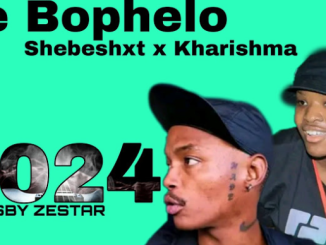 Shebeshxt x Kharishma x ZestarDJ - Ke Bophelo 2024